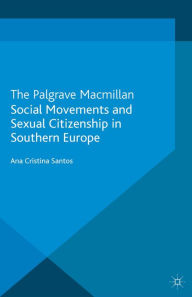 Title: Social Movements and Sexual Citizenship in Southern Europe, Author: A. Santos