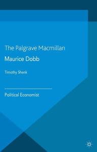 Title: Maurice Dobb: Political Economist, Author: T. Shenk