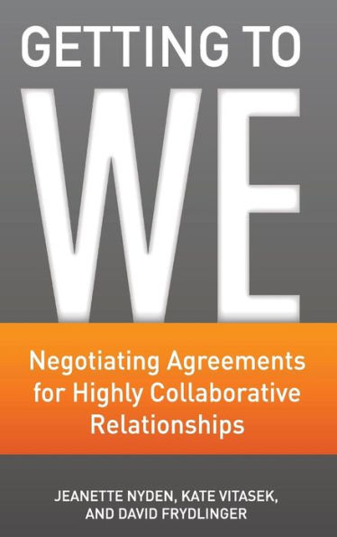 Getting to We: Negotiating Agreements for Highly Collaborative Relationships