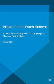 Title: Metaphor and Entertainment: A Corpus-Based Approach to Language in Chinese Online News, Author: C. Han