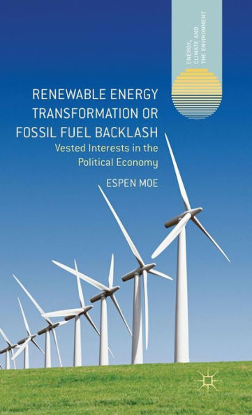 Renewable Energy Transformation or Fossil Fuel Backlash: Vested Interests the Political Economy