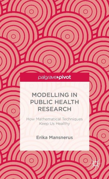 Modelling Public Health Research: How Mathematical Techniques Keep Us Healthy