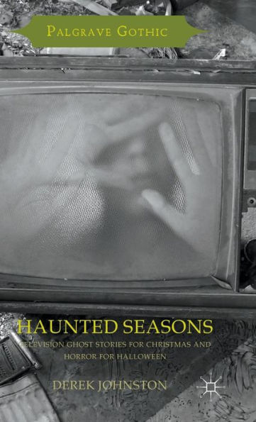 Haunted Seasons: Television Ghost Stories for Christmas and Horror for Halloween