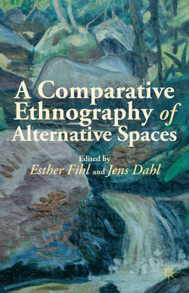 A Comparative Ethnography of Alternative Spaces