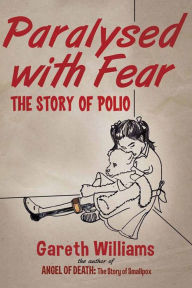 Title: Paralysed with Fear: The Story of Polio, Author: Gareth Williams