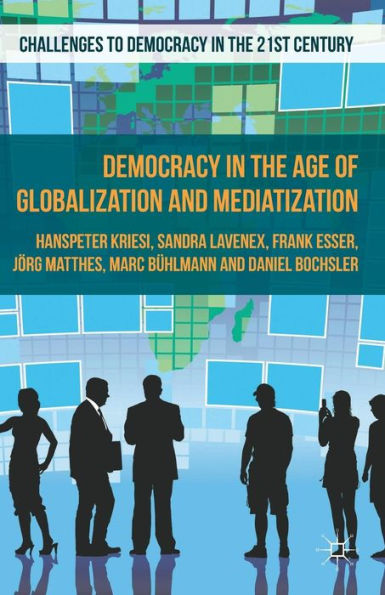 Democracy in the Age of Globalization and Mediatization