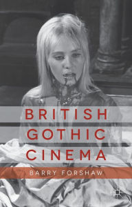 Title: British Gothic Cinema, Author: B. Forshaw