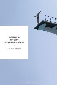 Title: Being a Sport Psychologist, Author: Richard Keegan