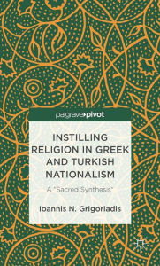 Title: Instilling Religion in Greek and Turkish Nationalism: A 