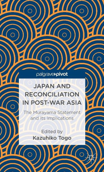 Japan and Reconciliation Post-war Asia: The Murayama Statement Its Implications