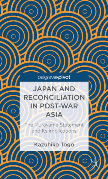 Japan and Reconciliation Post-war Asia: The Murayama Statement Its Implications