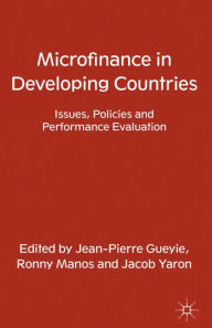 Title: Microfinance in Developing Countries: Issues, Policies and Performance Evaluation, Author: J. Gueyie