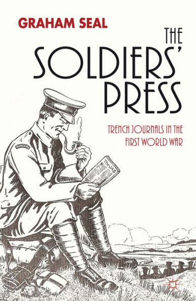 The Soldiers' Press: Trench Journals in the First World War