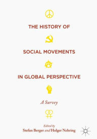 Title: The History of Social Movements in Global Perspective: A Survey, Author: Stefan Berger