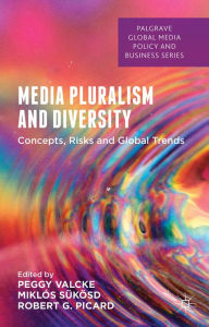 Title: Media Pluralism and Diversity: Concepts, Risks and Global Trends, Author: Peggy Valcke