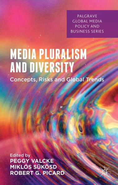 Media Pluralism and Diversity: Concepts, Risks and Global Trends