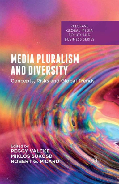 Media Pluralism and Diversity: Concepts, Risks and Global Trends