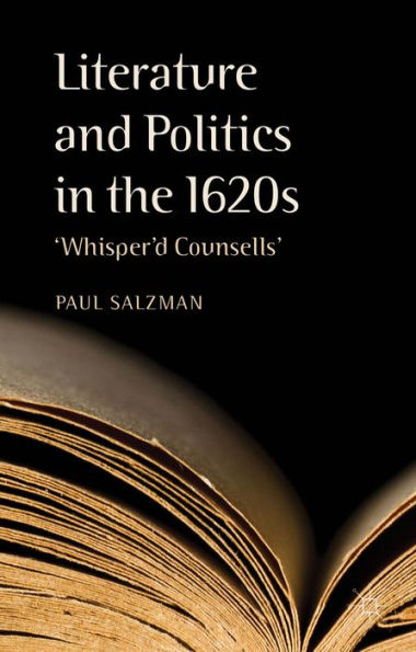 Literature and Politics the 1620s: 'Whisper'd Counsells'