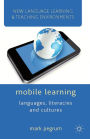 Mobile Learning: Languages, Literacies and Cultures