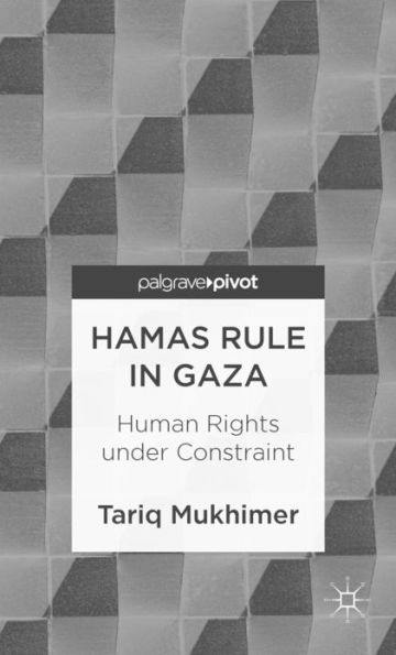 Hamas Rule Gaza: Human Rights under Constraint