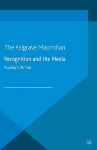 Title: Recognition and the Media, Author: R. Maia