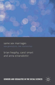 Title: Same Sex Marriages: New Generations, New Relationships, Author: B. Heaphy