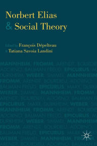Title: Norbert Elias and Social Theory, Author: Kenneth A. Loparo