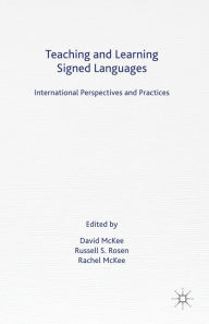 Title: Teaching and Learning Signed Languages: International Perspectives and Practices, Author: D. McKee