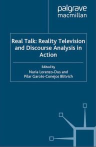 Title: Real Talk: Reality Television and Discourse Analysis in Action, Author: Pilar Garces-Conejos Blitvich