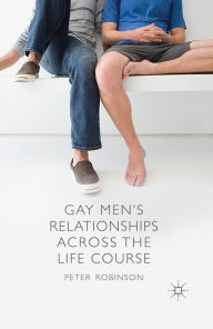 Title: Gay Men's Relationships Across the Life Course, Author: P. Robinson