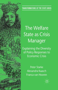 Title: The Welfare State as Crisis Manager: Explaining the Diversity of Policy Responses to Economic Crisis, Author: P. Starke