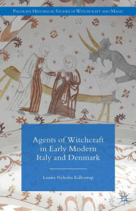 Title: Agents of Witchcraft in Early Modern Italy and Denmark, Author: L. Kallestrup