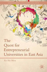 Title: The Quest for Entrepreneurial Universities in East Asia, Author: K. Mok
