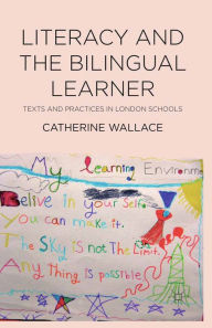 Title: Literacy and the Bilingual Learner: Texts and Practices in London Schools, Author: Catherine Wallace