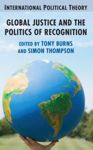 Title: Global Justice and the Politics of Recognition, Author: A. Burns