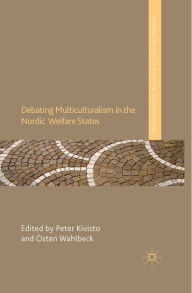 Title: Debating Multiculturalism in the Nordic Welfare States, Author: P.  Kivisto