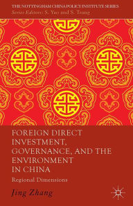 Title: Foreign Direct Investment, Governance, and the Environment in China: Regional Dimensions, Author: J. Zhang