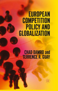 Title: European Competition Policy and Globalization, Author: Chad Damro