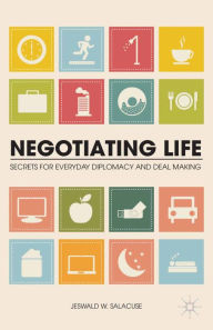 Title: Negotiating Life: Secrets for Everyday Diplomacy and Deal Making, Author: J. Salacuse