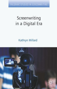 Title: Screenwriting in a Digital Era, Author: Kathryn Millard