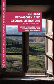 Title: Critical Pedagogy and Global Literature: Worldly Teaching, Author: Masood Ashraf Raja