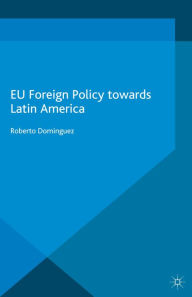 Title: EU Foreign Policy Towards Latin America, Author: R. Dominguez