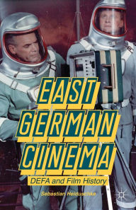 Title: East German Cinema: DEFA and Film History, Author: S. Heiduschke