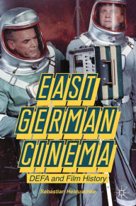 Title: East German Cinema: DEFA and Film History, Author: S. Heiduschke