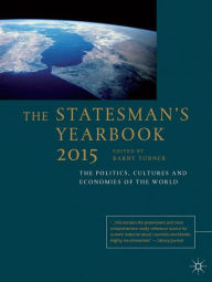 Title: The Statesman's Yearbook 2015: The Politics, Cultures and Economies of the World, Author: B. Turner