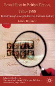 Title: Postal Plots in British Fiction, 1840-1898: Readdressing Correspondence in Victorian Culture, Author: L. Rotunno