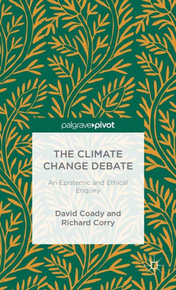 The Climate Change Debate: An Epistemic and Ethical Enquiry