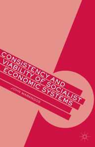 Title: Consistency and Viability of Socialist Economic Systems, Author: J. Marangos