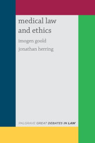 Title: Great Debates in Medical Law and Ethics, Author: Imogen Goold