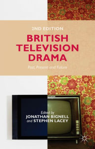 Title: British Television Drama: Past, Present and Future, Author: J. Bignell